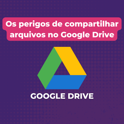 Os perigos de compartilhar arquivos no Google Drive-SOS-PEDAGOGICO